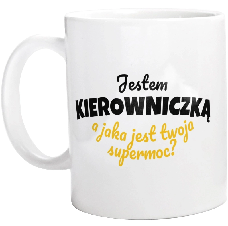 Jestem Kierowniczką - Jaka Jest Twoja Supermoc - Kubek Biały