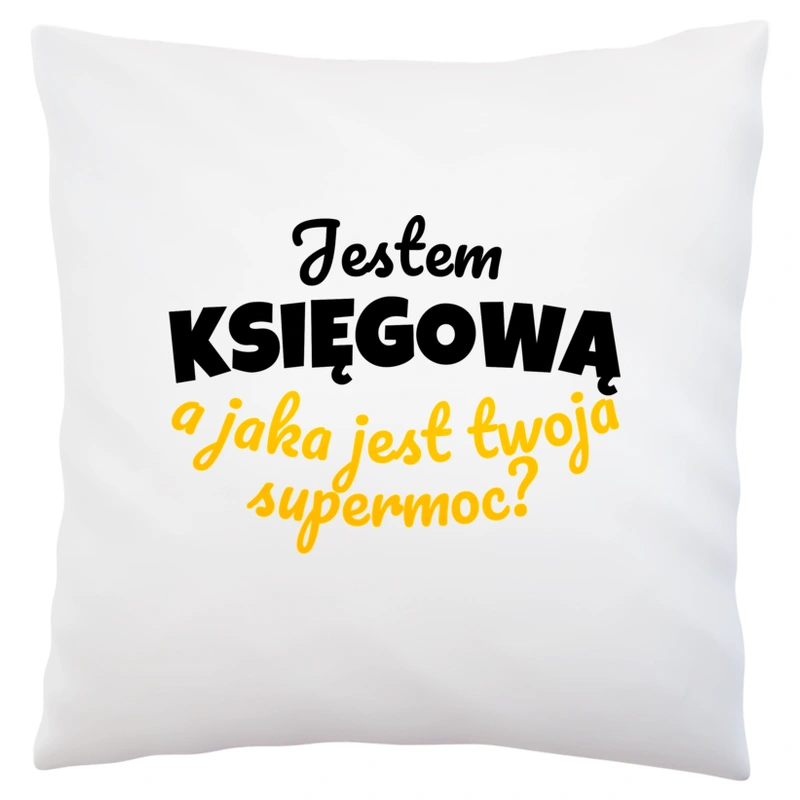 Jestem Księgową - Jaka Jest Twoja Supermoc - Poduszka Biała