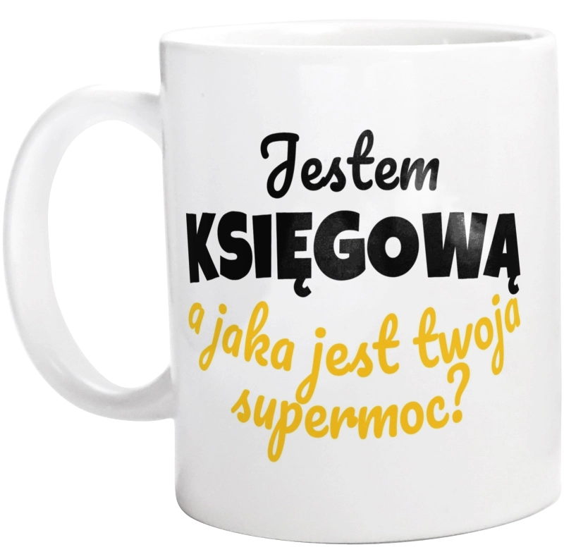 Jestem Księgową - Jaka Jest Twoja Supermoc - Kubek Biały