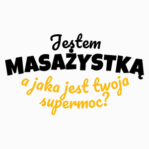 Jestem Masażystką - Jaka Jest Twoja Supermoc - Poduszka Biała