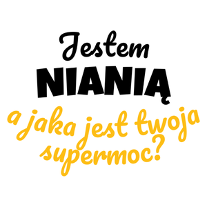 Jestem Nianią - Jaka Jest Twoja Supermoc - Kubek Biały