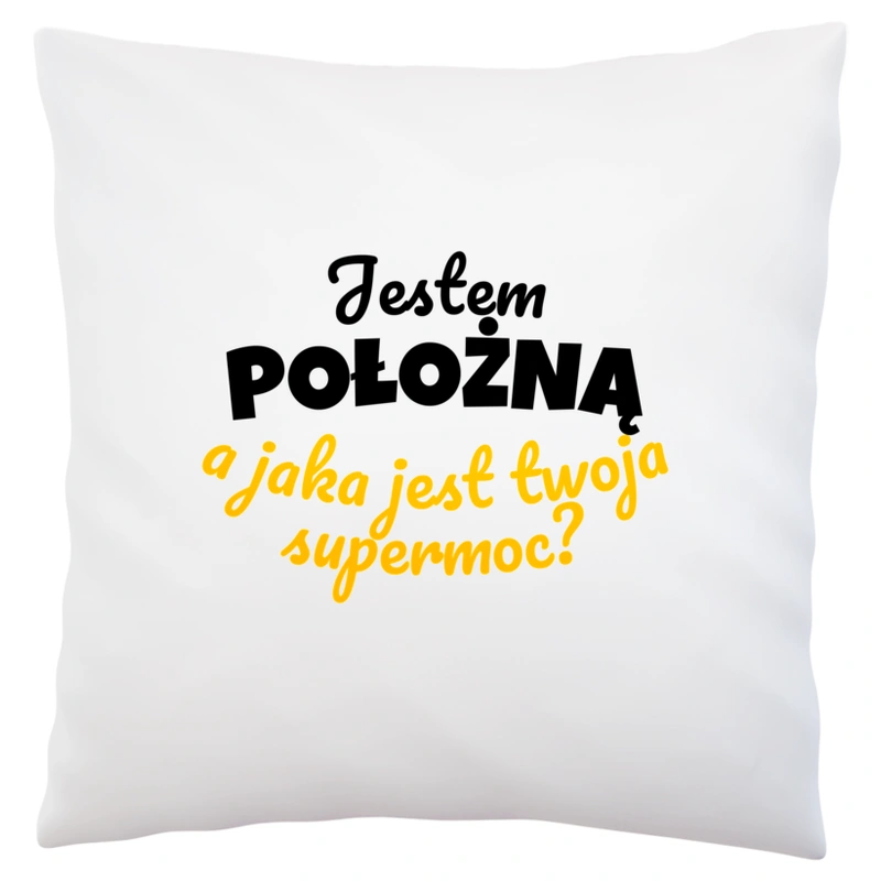 Jestem Położną - Jaka Jest Twoja Supermoc - Poduszka Biała