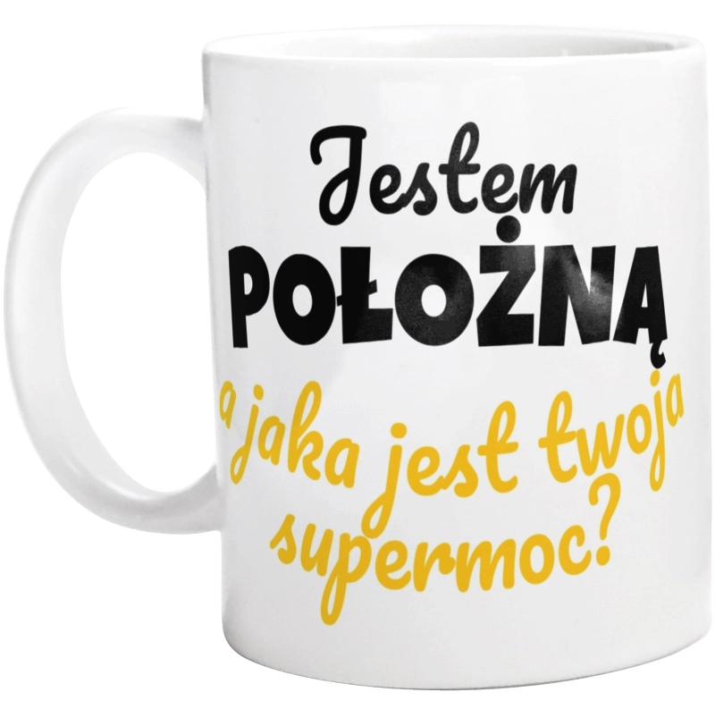 Jestem Położną - Jaka Jest Twoja Supermoc - Kubek Biały