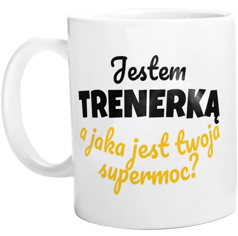 Jestem Trenerką - Jaka Jest Twoja Supermoc - Kubek Biały