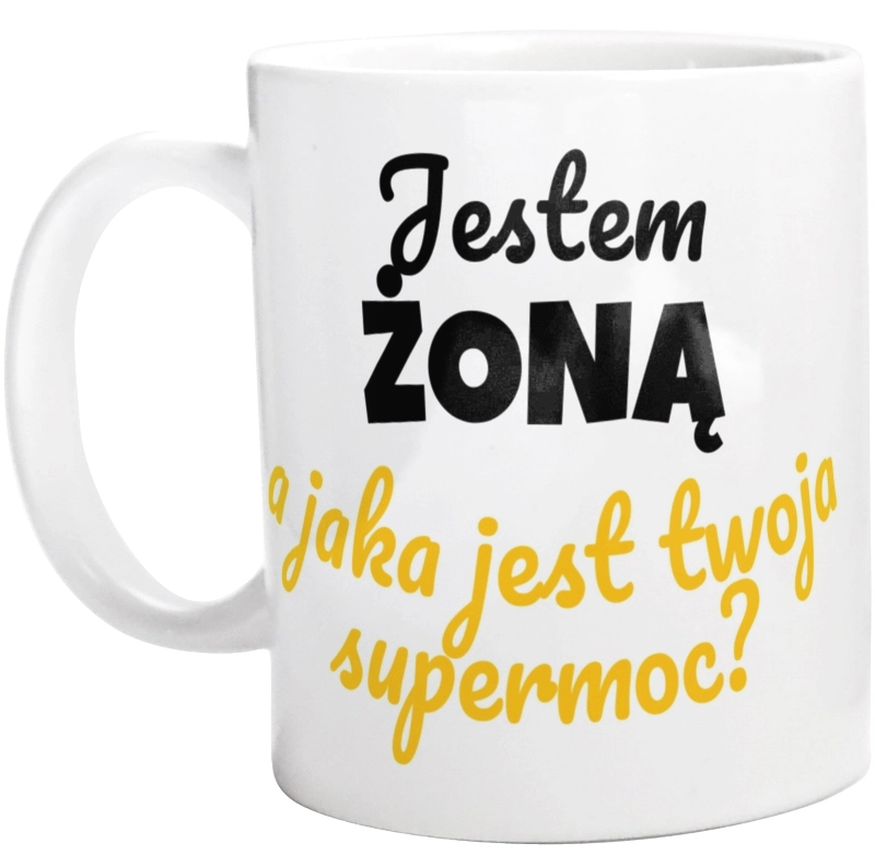 Jestem Żoną - Jaka Jest Twoja Supermoc - Kubek Biały