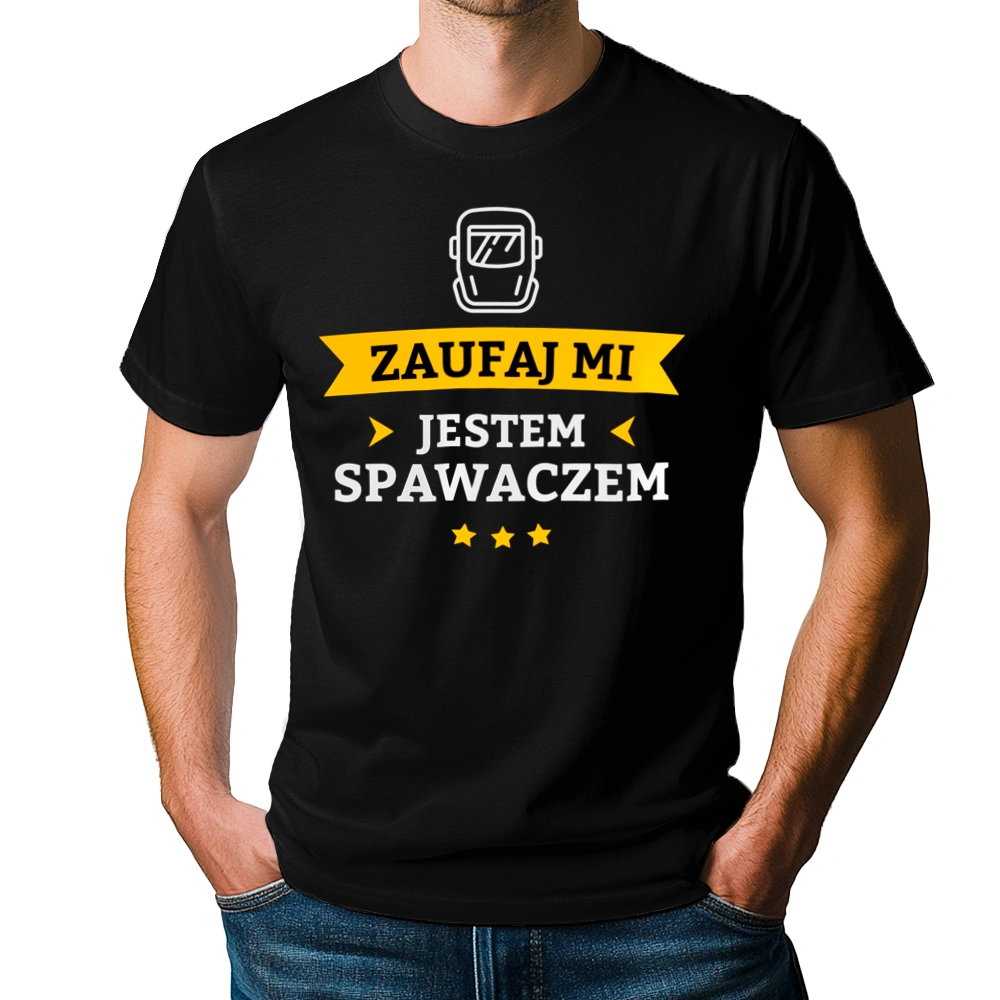 Zaufaj Mi Jestem Spawaczem - Męska Koszulka Czarna