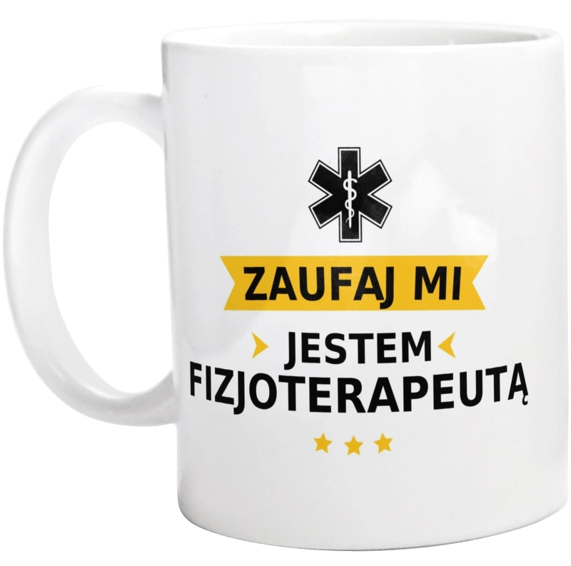 Zaufaj Mi Jestem Fizjoterapeutą - Kubek Biały