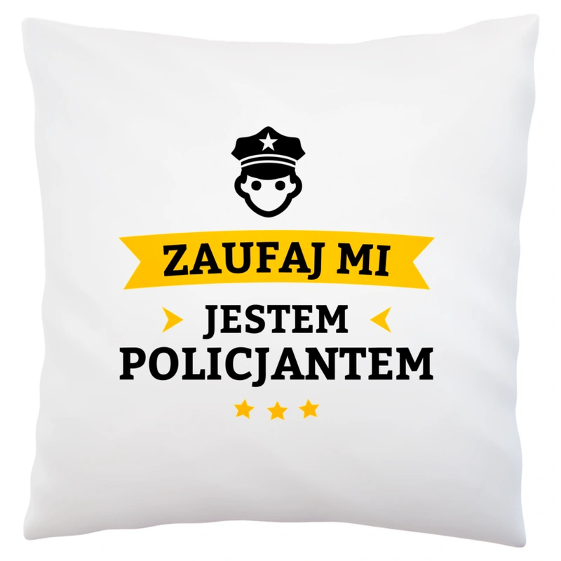 Zaufaj Mi Jestem Policjantem - Poduszka Biała