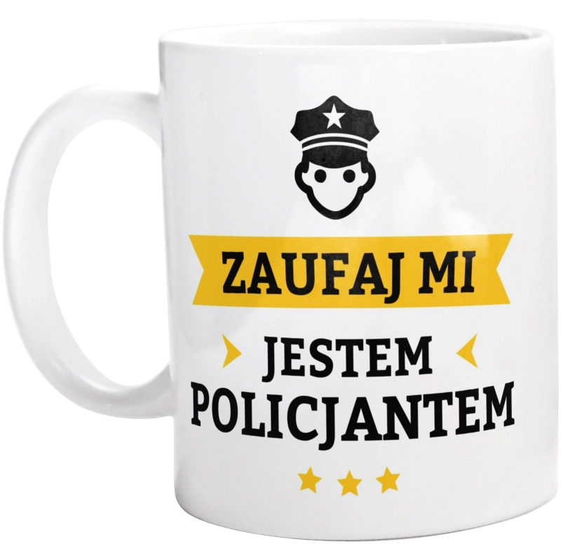 Zaufaj Mi Jestem Policjantem - Kubek Biały