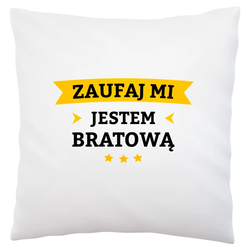 Zaufaj Mi Jestem Bratową - Poduszka Biała