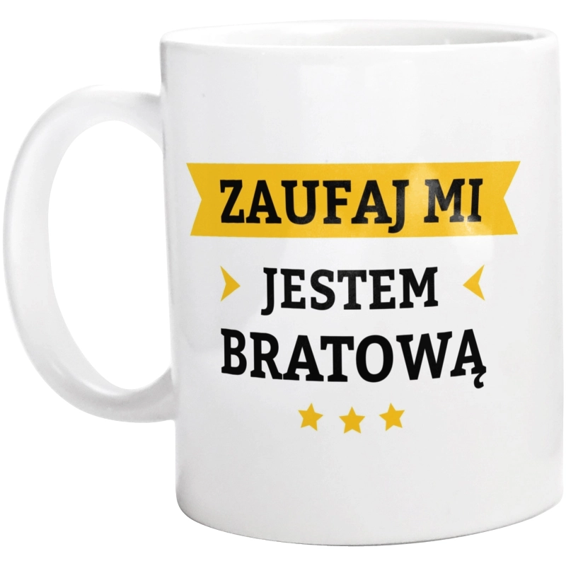 Zaufaj Mi Jestem Bratową - Kubek Biały