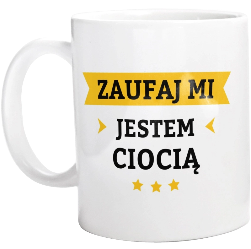 Zaufaj Mi Jestem Ciocią - Kubek Biały