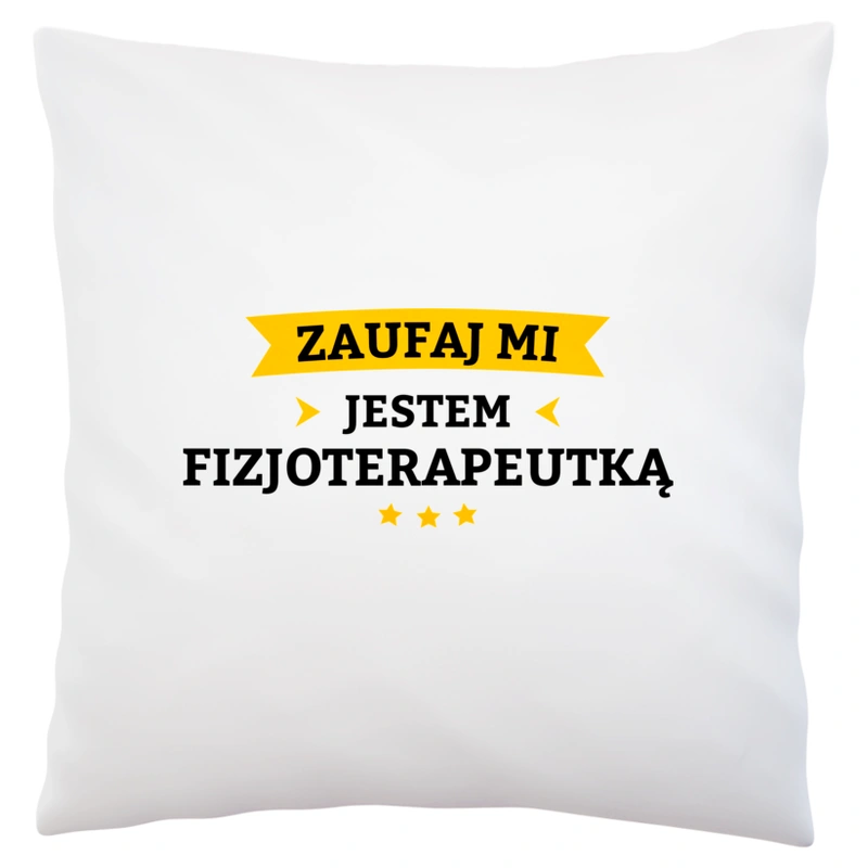 Zaufaj Mi Jestem Fizjoterapeutką - Poduszka Biała