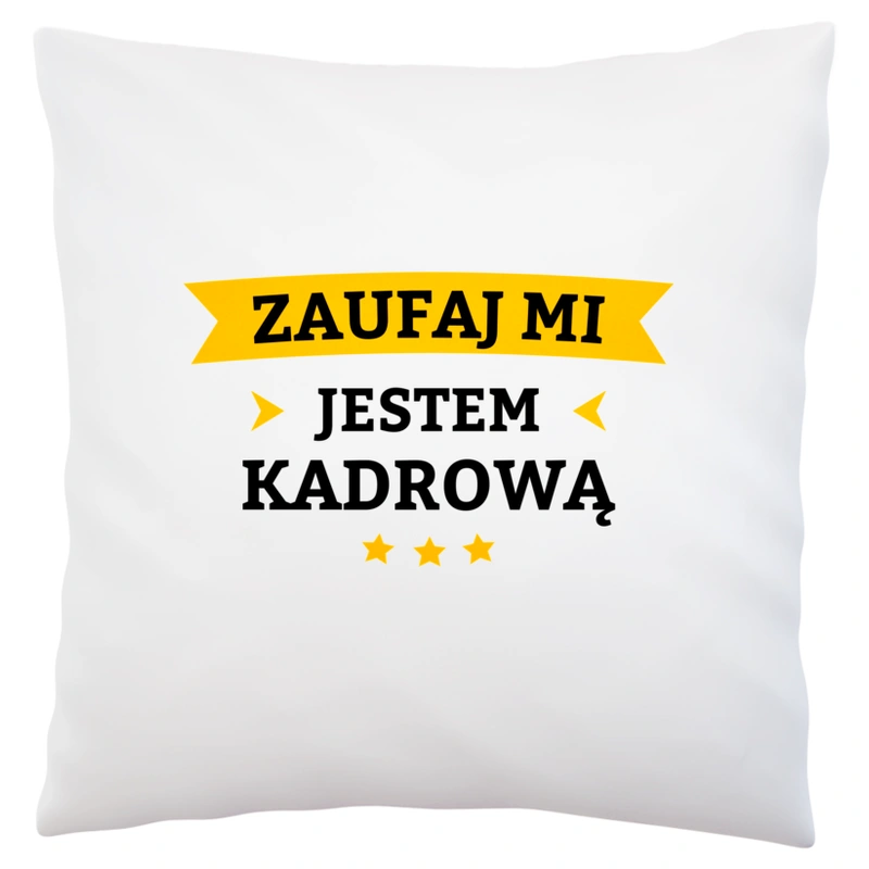 Zaufaj Mi Jestem Kadrową - Poduszka Biała