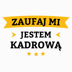 Zaufaj Mi Jestem Kadrową - Poduszka Biała