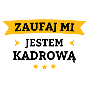 Zaufaj Mi Jestem Kadrową - Kubek Biały