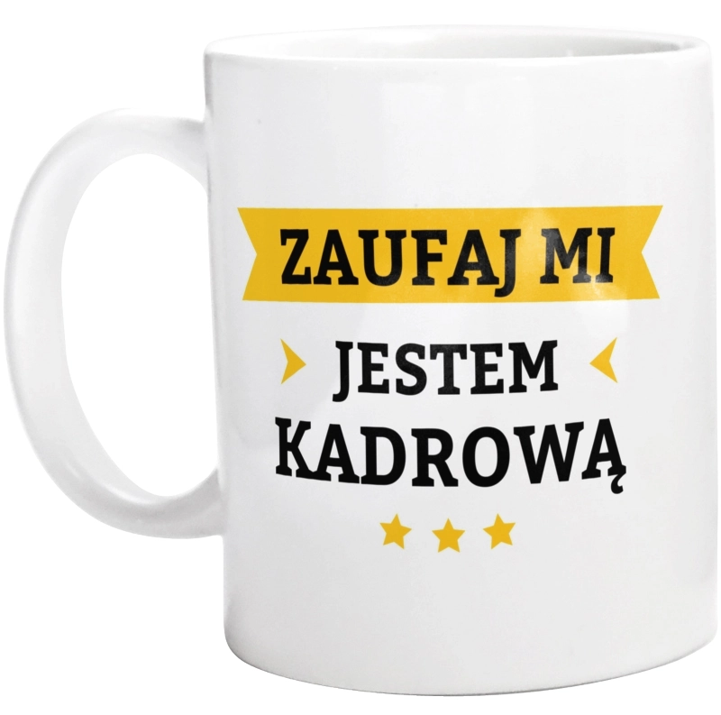 Zaufaj Mi Jestem Kadrową - Kubek Biały