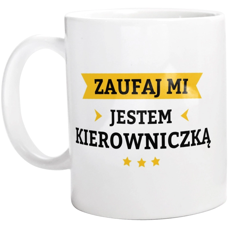 Zaufaj Mi Jestem Kierowniczką - Kubek Biały