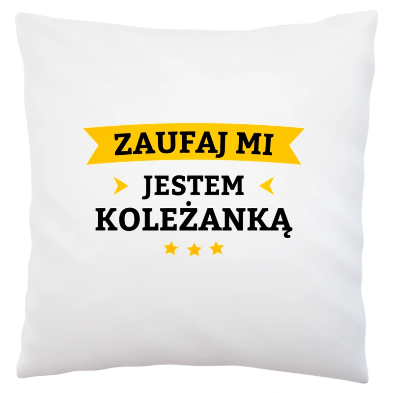 Zaufaj Mi Jestem Koleżanką - Poduszka Biała