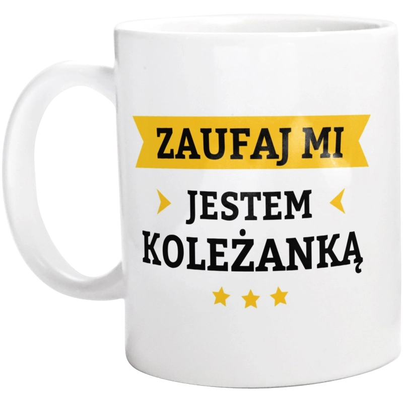 Zaufaj Mi Jestem Koleżanką - Kubek Biały