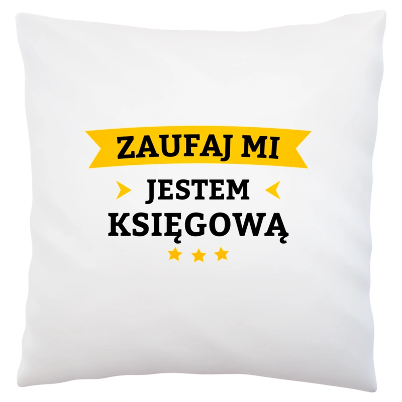 Zaufaj Mi Jestem Księgową - Poduszka Biała