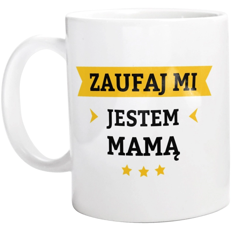 Zaufaj Mi Jestem Mamą - Kubek Biały