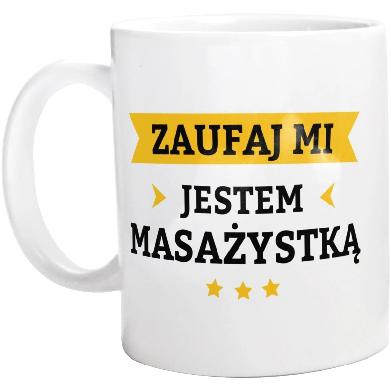 Zaufaj Mi Jestem Masażystką - Kubek Biały