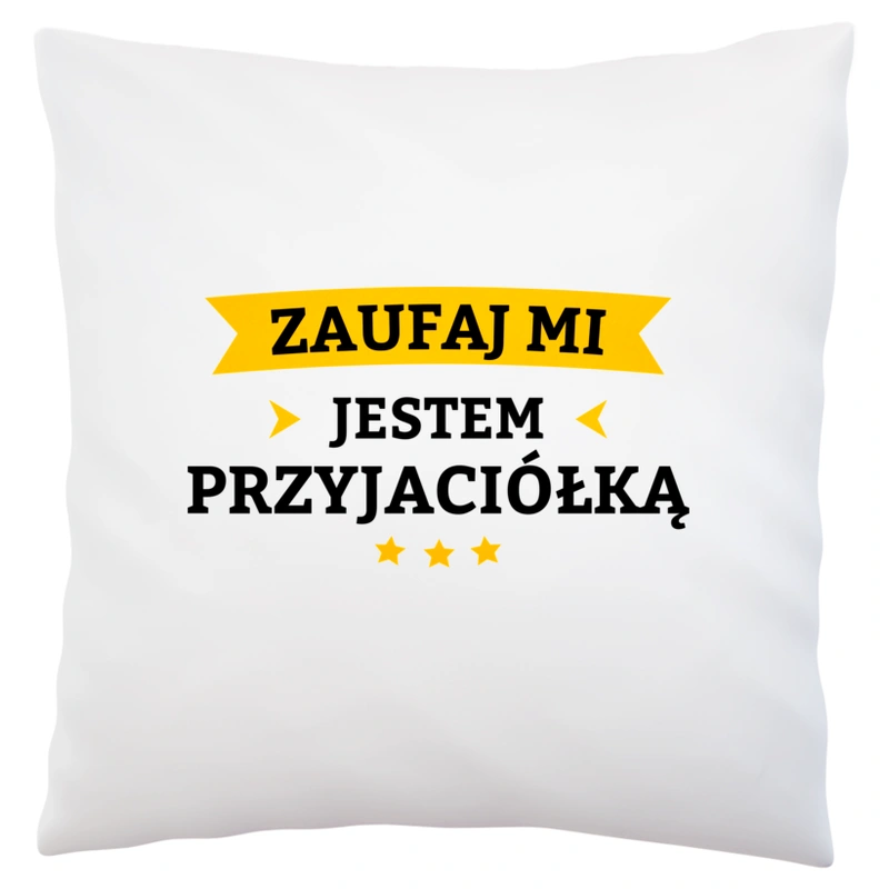 Zaufaj Mi Jestem Przyjaciółką - Poduszka Biała