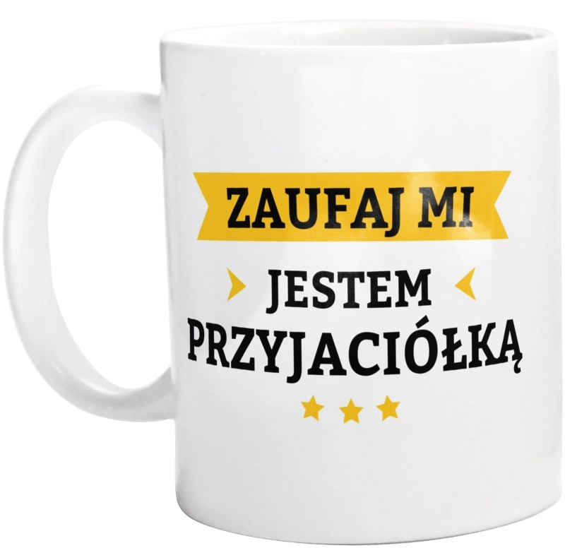 Zaufaj Mi Jestem Przyjaciółką - Kubek Biały