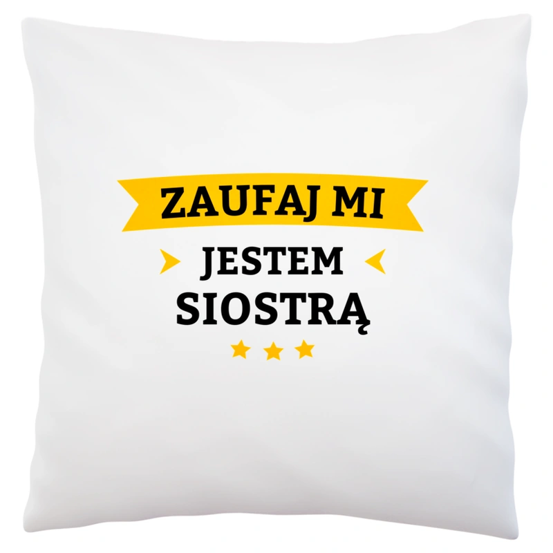 Zaufaj Mi Jestem Siostrą - Poduszka Biała