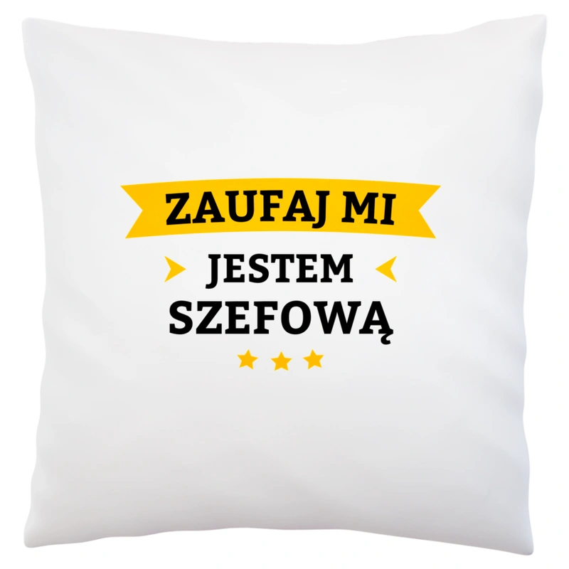 Zaufaj Mi Jestem Szefową - Poduszka Biała