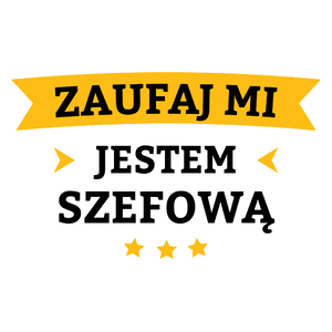 Zaufaj Mi Jestem Szefową - Kubek Biały