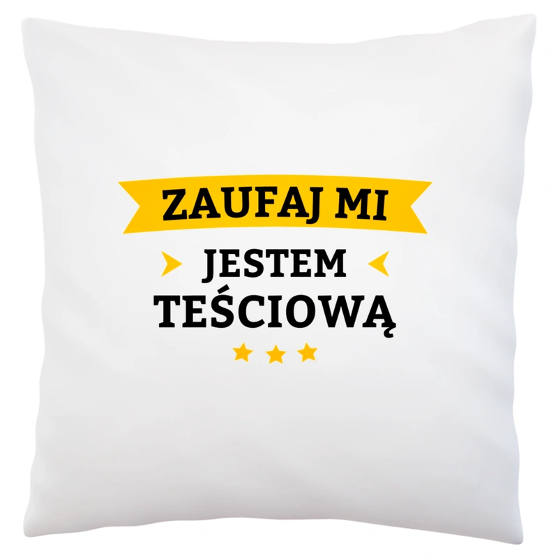 Zaufaj Mi Jestem Teściową - Poduszka Biała