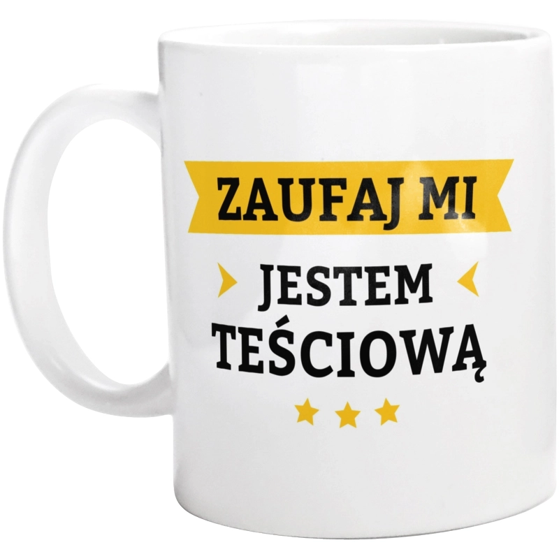 Zaufaj Mi Jestem Teściową - Kubek Biały