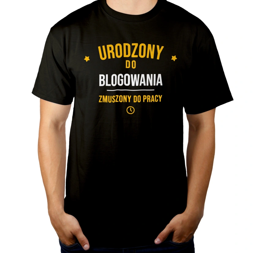 Urodzony Do Blogowania Zmuszony Do Pracy - Męska Koszulka Czarna