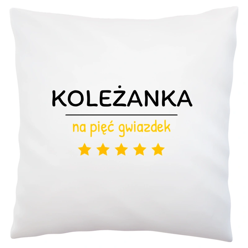 Koleżanka Na 5 Gwiazdek - Poduszka Biała