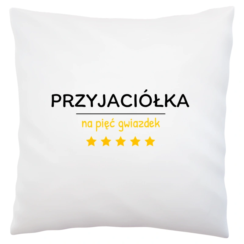 Przyjaciółka Na 5 Gwiazdek - Poduszka Biała