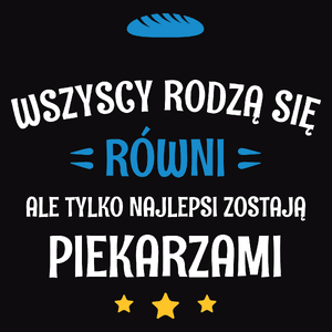 Tylko Najlepsi Zostają Piekarzami - Męska Koszulka Czarna