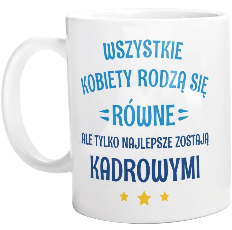 Tylko Najlepsze Zostają Kadrowymi - Kubek Biały