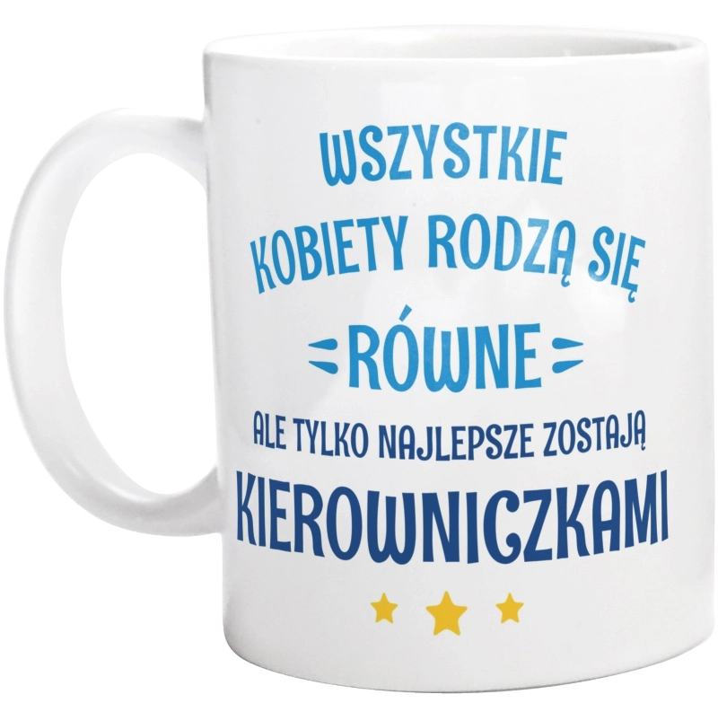 Tylko Najlepsze Zostają Kierowniczkami - Kubek Biały