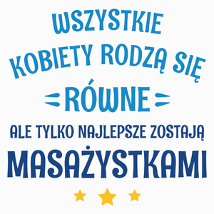 Tylko Najlepsze Zostają Masażystkami - Poduszka Biała