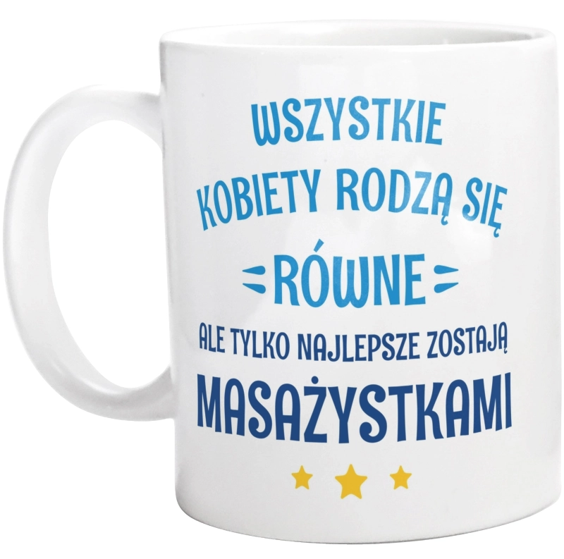 Tylko Najlepsze Zostają Masażystkami - Kubek Biały