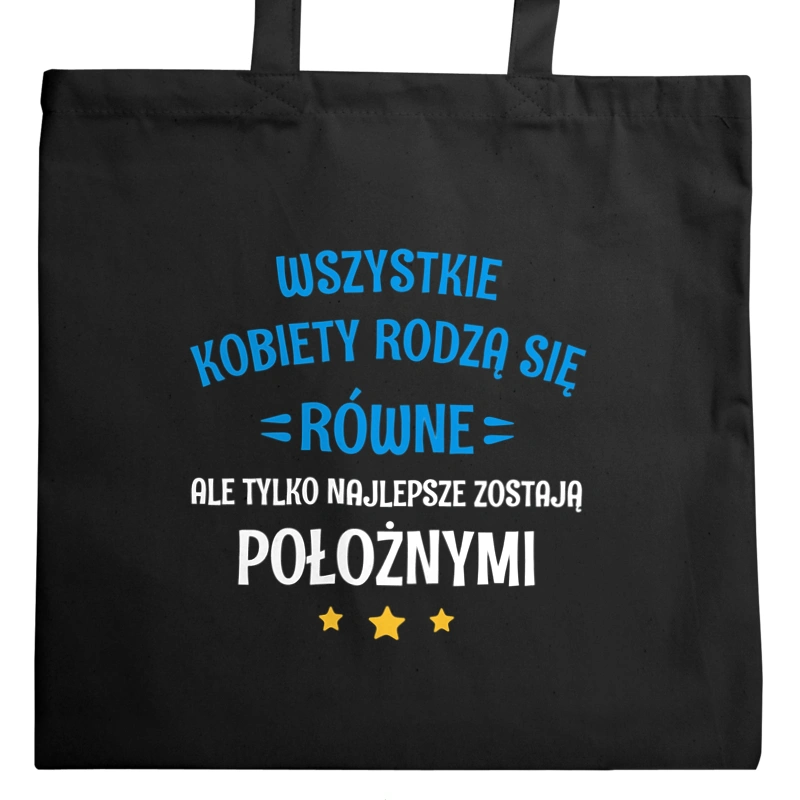 Tylko Najlepsze Zostają Położnymi - Torba Na Zakupy Czarna