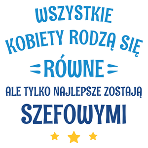 Tylko Najlepsze Zostają Szefowymi - Kubek Biały