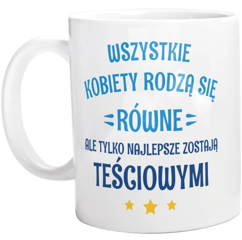 Tylko Najlepsze Zostają Teściowymi - Kubek Biały