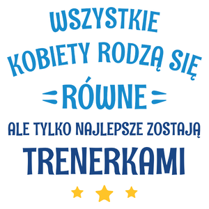 Tylko Najlepsze Zostają Trenerkami - Kubek Biały