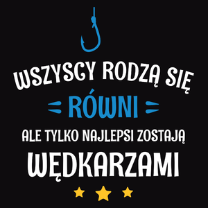 Tylko Najlepsi Zostają Wędkarzami - Męska Koszulka Czarna