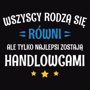 Tylko Najlepsi Zostają Handlowcami - Męska Koszulka Czarna