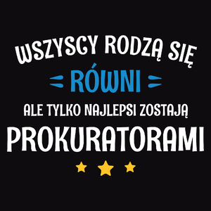 Tylko Najlepsi Zostają Prokuratorami - Męska Koszulka Czarna