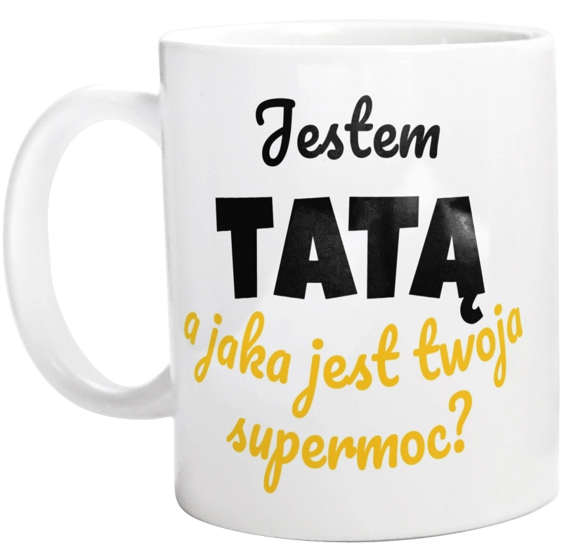 Jestem Tatą - Jaka Jest Twoja Supermoc - Kubek Biały